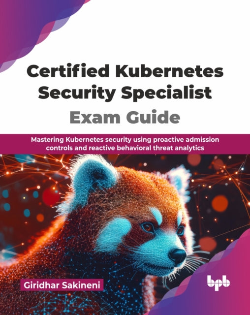 Certified Kubernetes Security Specialist By Sakineni, Giridhar