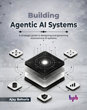 Building Agentic Ai Systems By Behuria, Ajay