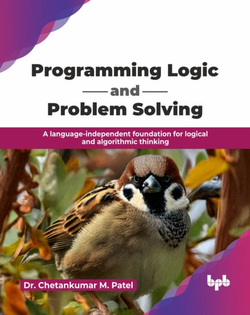 Programming Logic And Problem Solving: A By M. Patel, Dr. Chetan