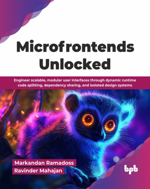 Microfrontends Unlocked: Engineer Scalab By Ramadoss, Markandan