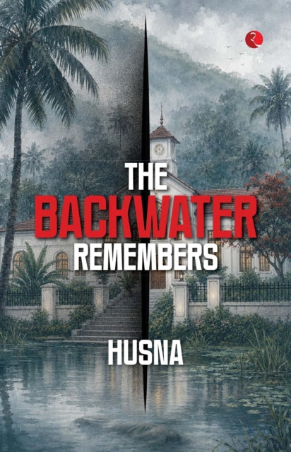 Backwater Remembers By Husna
