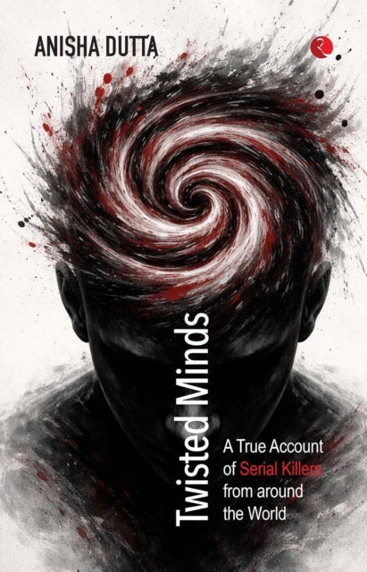 Twisted Minds By Dutta, Anisha