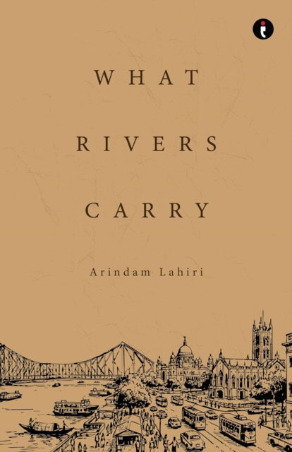 What Rivers Carry By Lahiri, Arindam