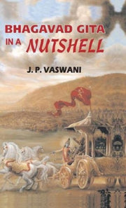 Bhagavad Gita In A Nutshell