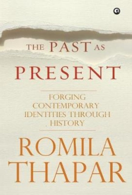 The Past As Present: Forging Contemporar