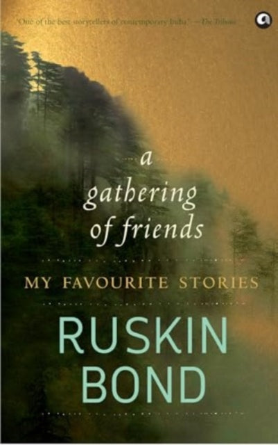 Gathering Of Friends: My Favourite Stori By Bond, Ruskin