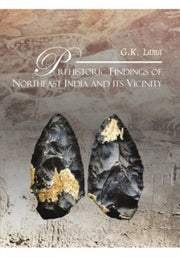 Prehistoric Findings Of Northeast India By Lama, G.k.