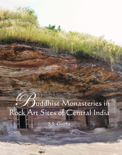 Buddhist Monasteries In Rock Art Sites O By Gupta, S.s.