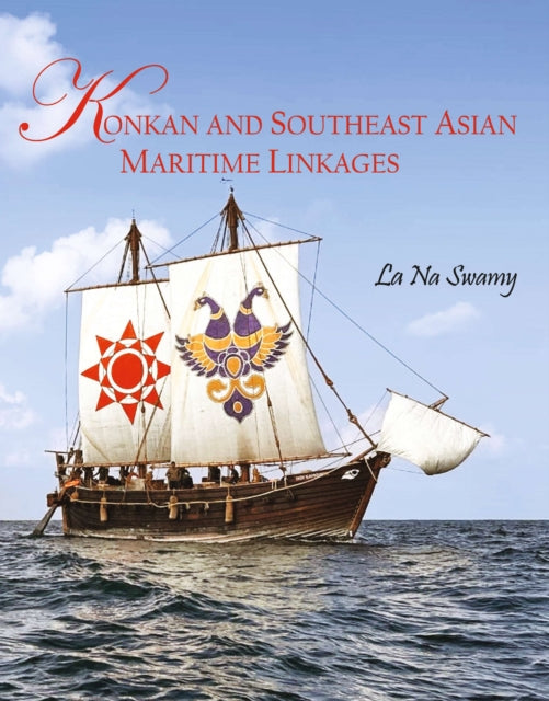 Konkan & Southeast Asian Maritime Linkag By Swamy, La Na