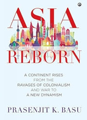 Asia Reborn: A Continent Rises From The