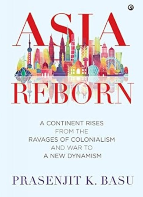 Asia Reborn: A Continent Rises From The
