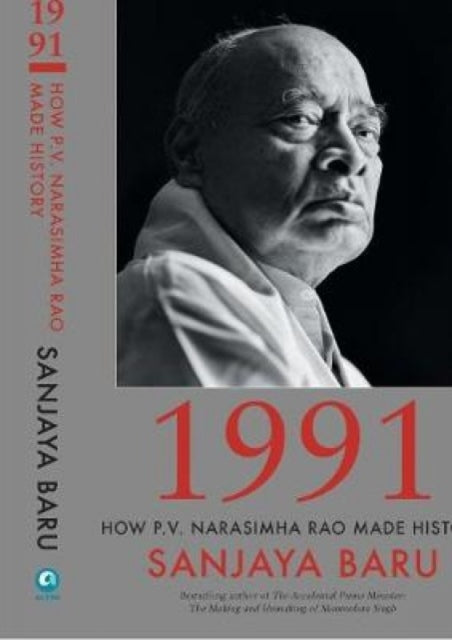 1991: How P. V. Narasimha Rao Made Histo By Baru, Sanjaya