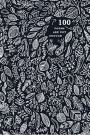 100 Poems Are Not Enough