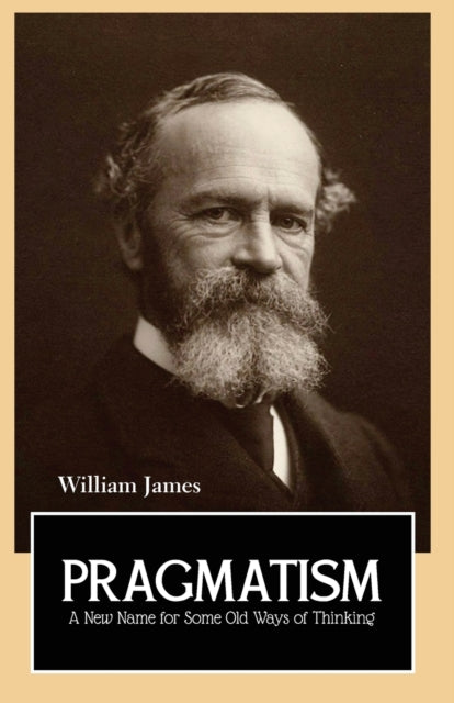 Pragmatism A New Name For Some Old Ways