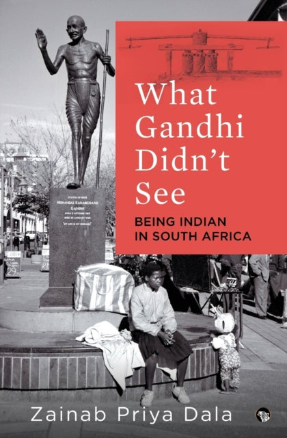 What Gandhi Didn't See: Being Indian In