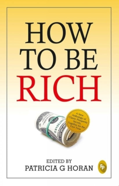 How To Be Rich By Patricia G Horan