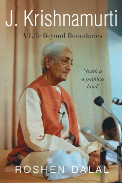 J Krishnamurti A Life Of Compassion Beyo
