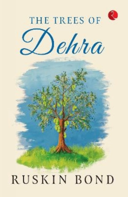 The Trees Of Dehra By Bond, Ruskin