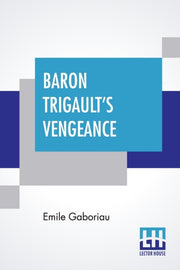 Baron Trigault's Vengeance: A Sequel To