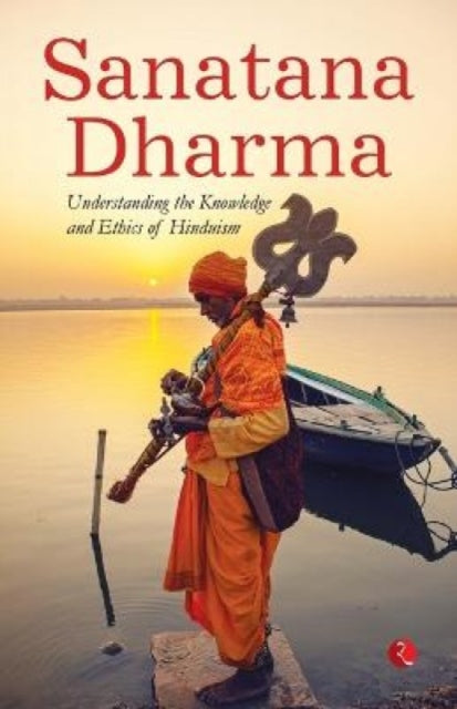 Sanatana Dharma: Understanding The Knowl