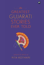 The Greatest Gujarati Stories Ever Told By Kothari, Rita