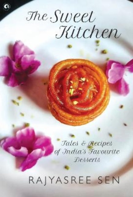 "the Sweet Kitchen Tales And Recipes Of By Sen, Rajyasree