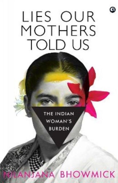 Lies Our Mothers Told Us: The Indian Wom