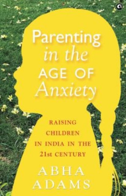"parenting In The Age Of Anxiety Raising