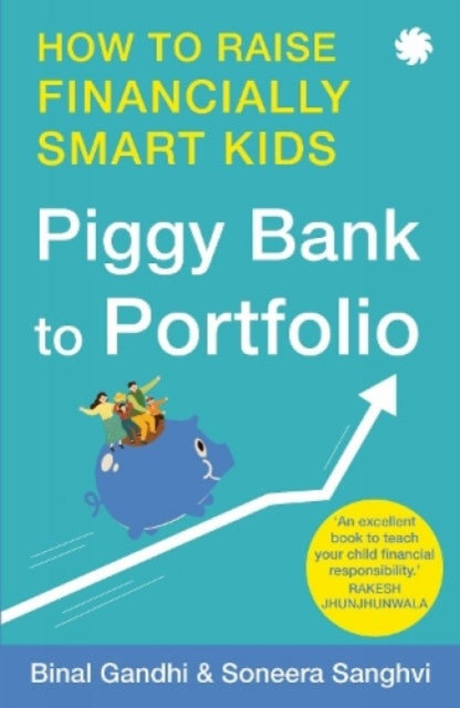 Piggy Bank To Portfolio How To Raise Fin By Binal Gandhi, Soneer