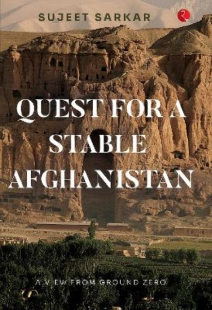 Quest For A Stable Afghanistan By Sarkar, Sujeet