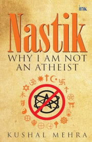 Nastik Why I Am Not An Atheist