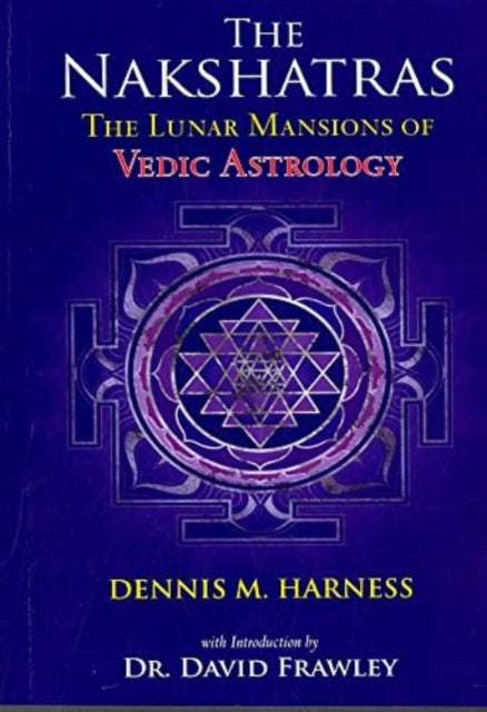 Nakshastrasthe Lunar Mansions Of Vedic A By Harness, Dennis