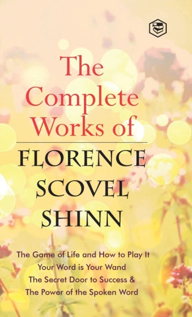 The Complete Works Of Florence Scovel Sh