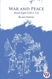 War And Peace Book 8 By Tolstoy, Leo