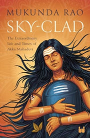 Sky Clad The Extraordinary Life & Times