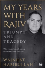 My Years With Rajiv Triumph & Tragedy