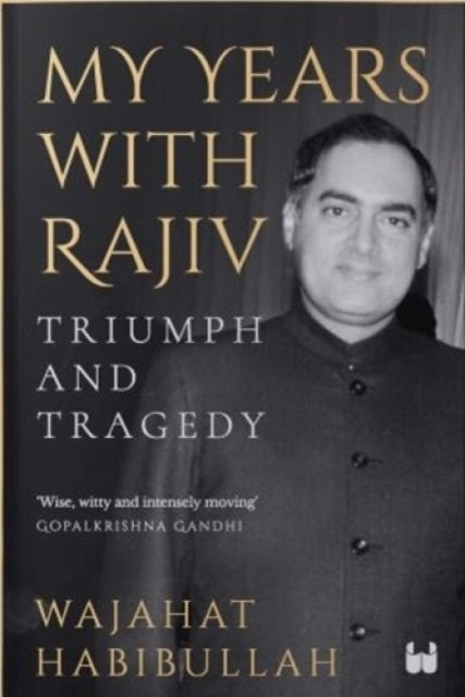 My Years With Rajiv Triumph & Tragedy