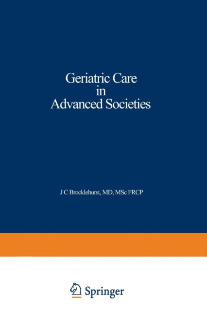 Geriatric Care In Advanced Societies By Brocklehurst, J.c