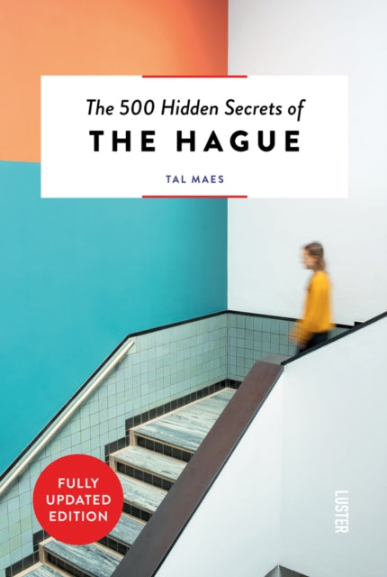 500 Hidden Secrets Of The Hague By 500 Hidden Secrets Of The Hague