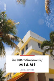 500 Hidden Secrets Of Miami