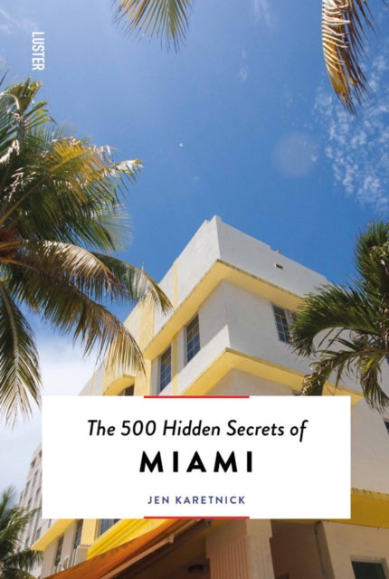 500 Hidden Secrets Of Miami