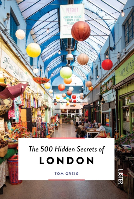 500 Hidden Secrets Of London