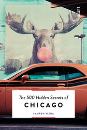 500 Hidden Secrets Of Chicago
