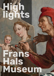 Highlights Of The Frans Hals Museum By Borgstein, Geert-jan