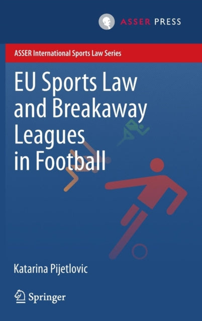 Eu Sports Law And Breakaway Leagues In F By Pijetlovic, Katarina