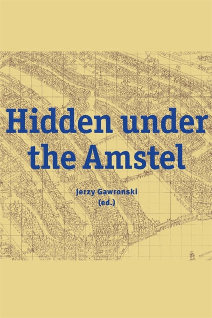 Hidden Under The Amstel Urban Stories O
