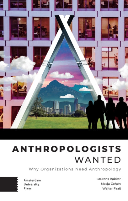 Anthropologists Wanted Why Organizatip