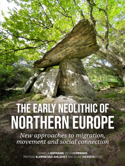 Early Neolithic Of Northern Europe By Hofmann, Daniela
