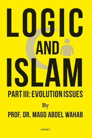Logic And Islam Part Iii Evolution Iss By Magd Abdel Wahab