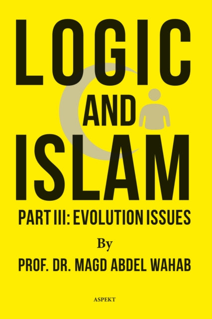 Logic And Islam Part Iii Evolution Iss By Magd Abdel Wahab